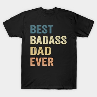 Dad Best Badass Dad Ever. Gift T-Shirt